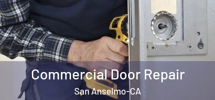  Commercial Door Repair San Anselmo-CA
