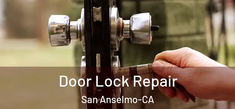  Door Lock Repair San Anselmo-CA