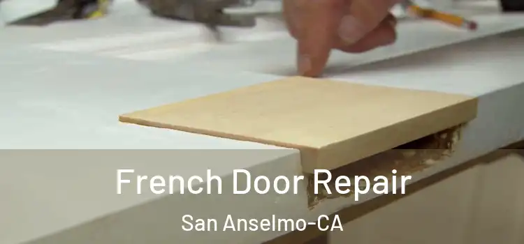  French Door Repair San Anselmo-CA