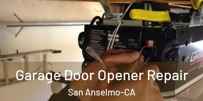  Garage Door Opener Repair San Anselmo-CA