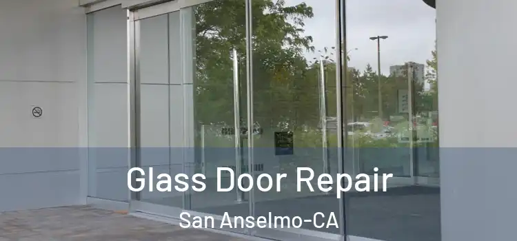  Glass Door Repair San Anselmo-CA