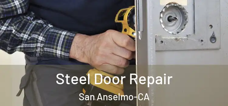  Steel Door Repair San Anselmo-CA